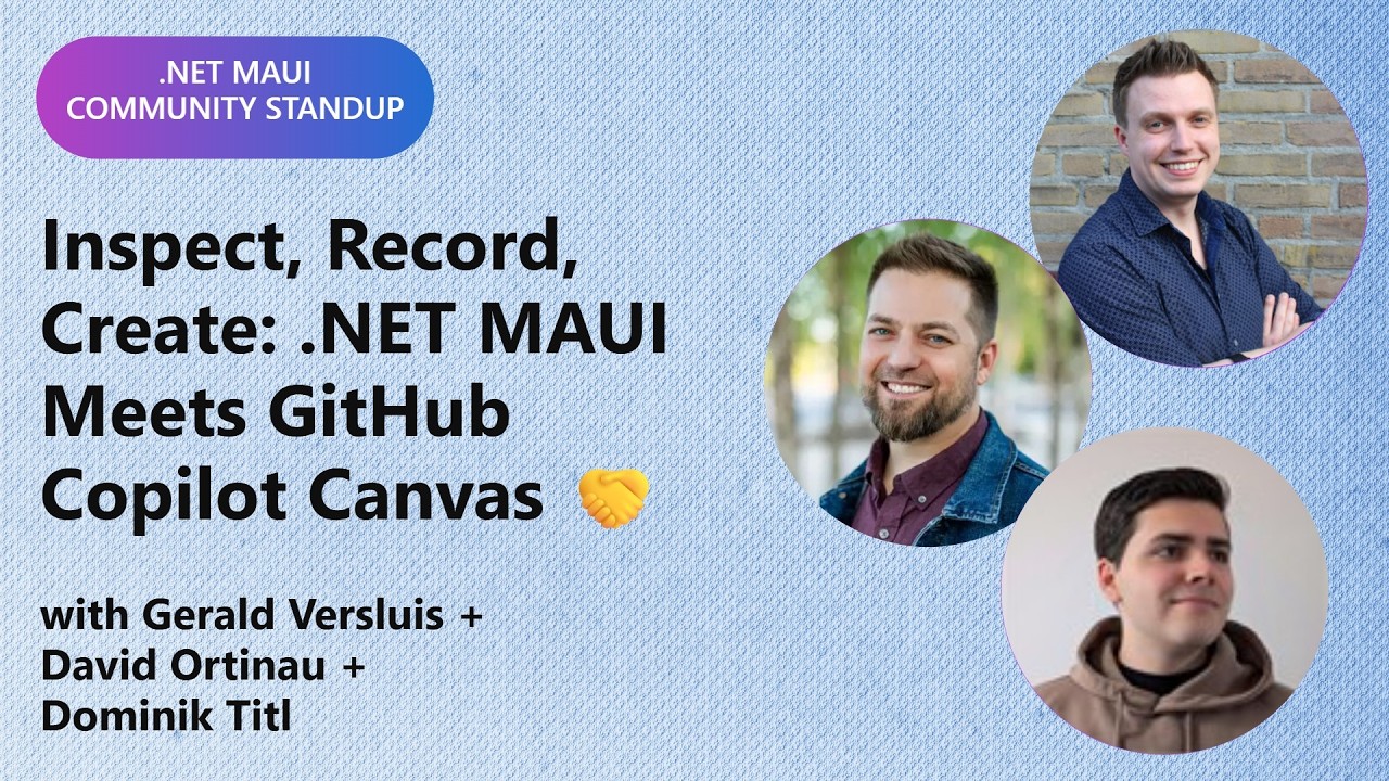 .NET MAUI Community Standup: Inspect, Record, Create: .NET MAUI Meets GitHub Copilot Canvas 🤝