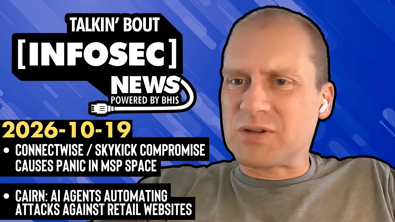 2026-10-19 BHIS - Talkin' Bout [infosec] News