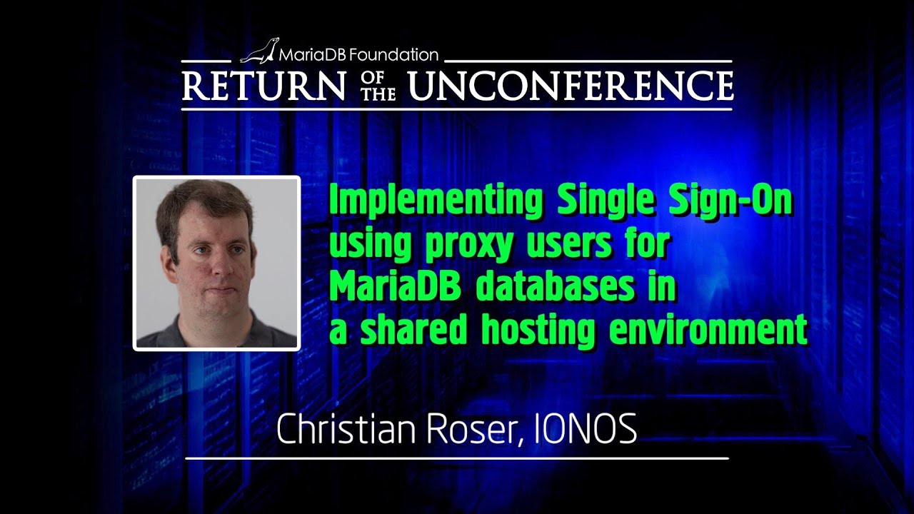 Implementing Single Sign-On using proxy users for MariaDB databases - Christian Roser