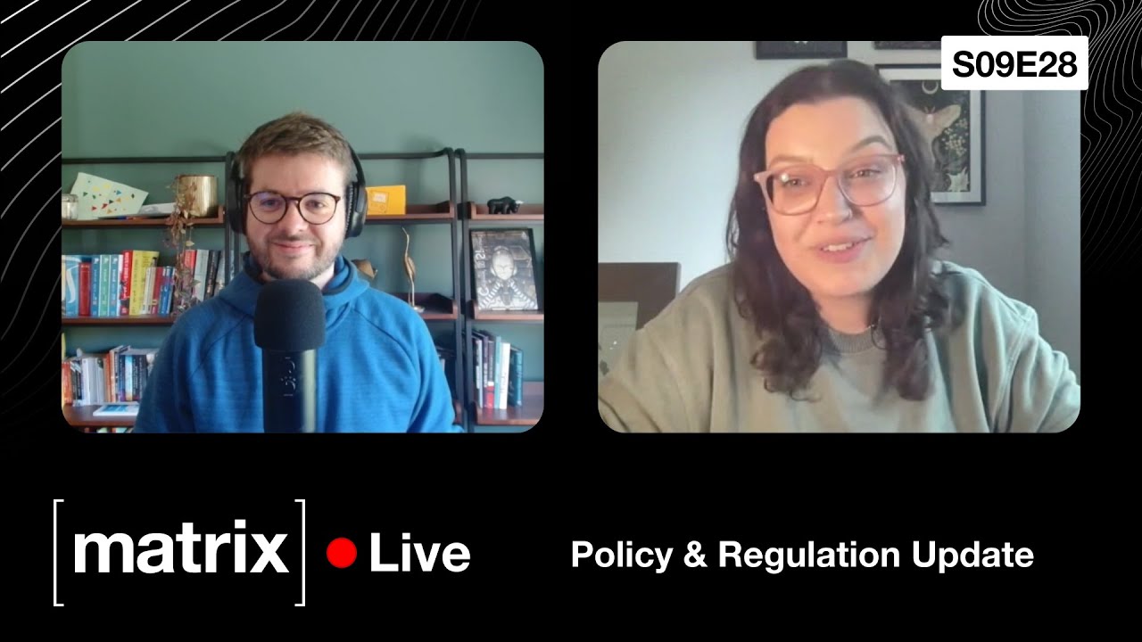 Matrix Live S09E28 — Policy & Regulation Update