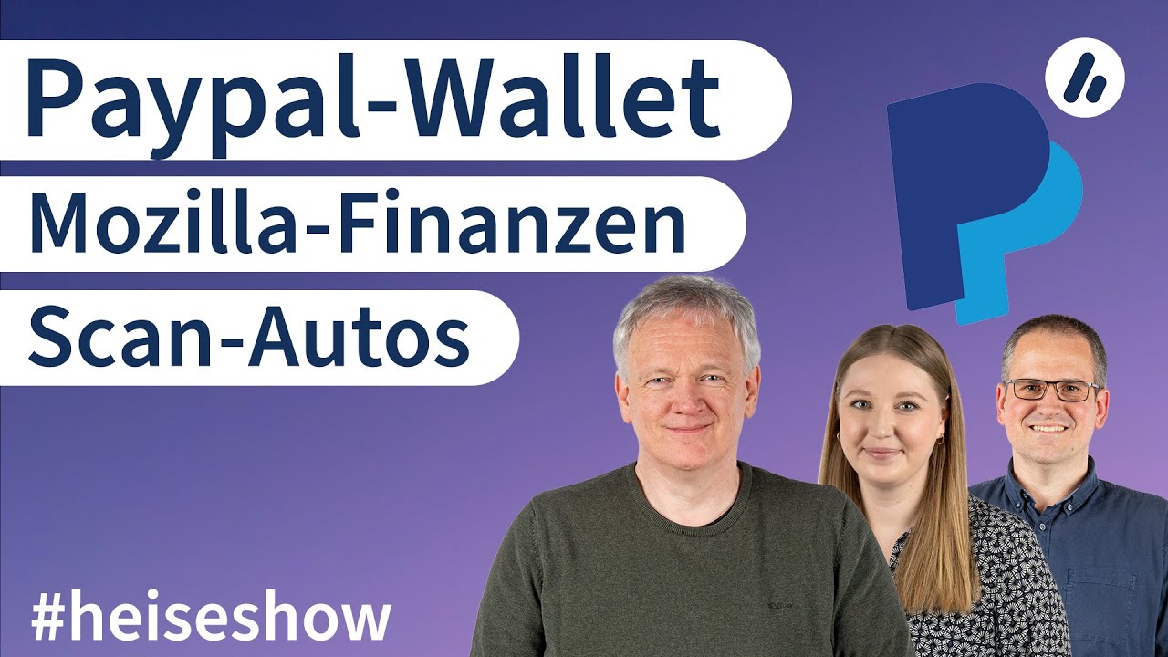 #heiseshow: PayPal-Wallet, Mozilla-Finanzen, Scan-Autos