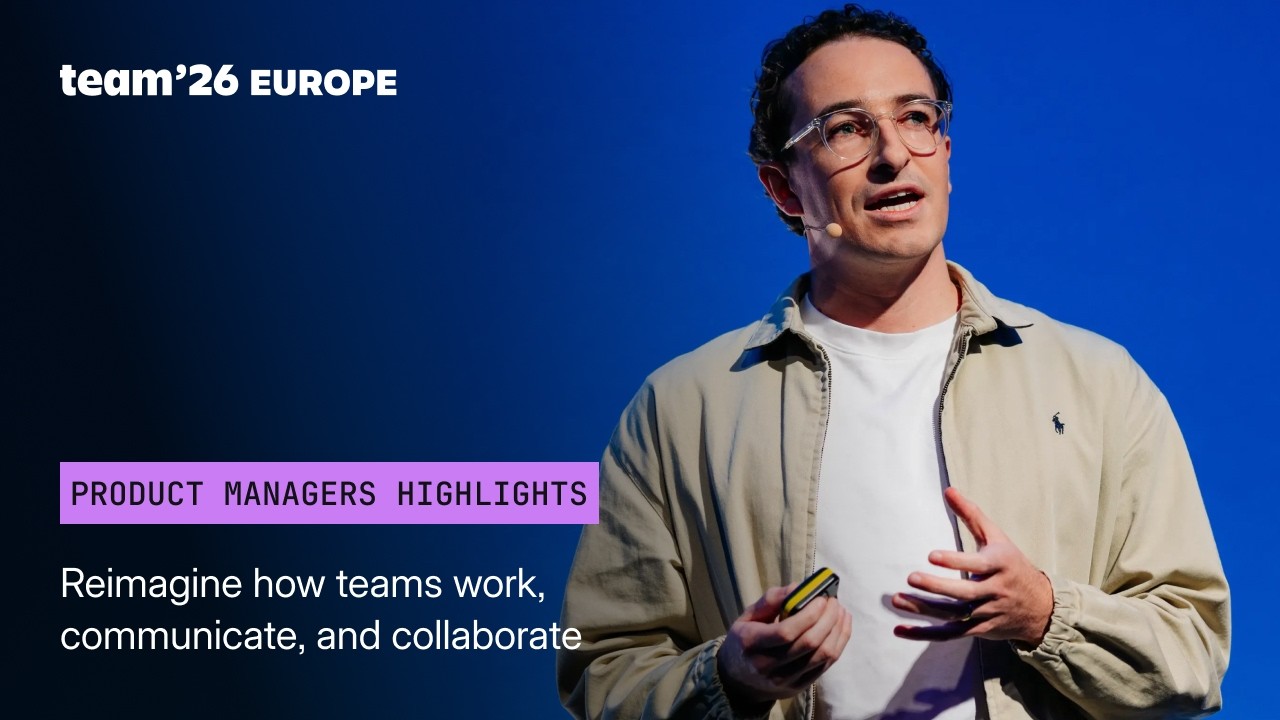 Product Managers Highlights Reel | Team '26 Europe | Atlassian