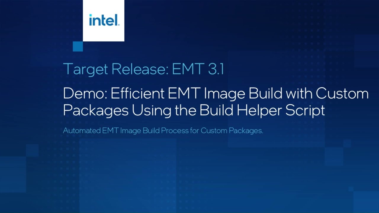 Efficient EMT Image Build with Custom Packages Using the Build Helper Script | Intel Software