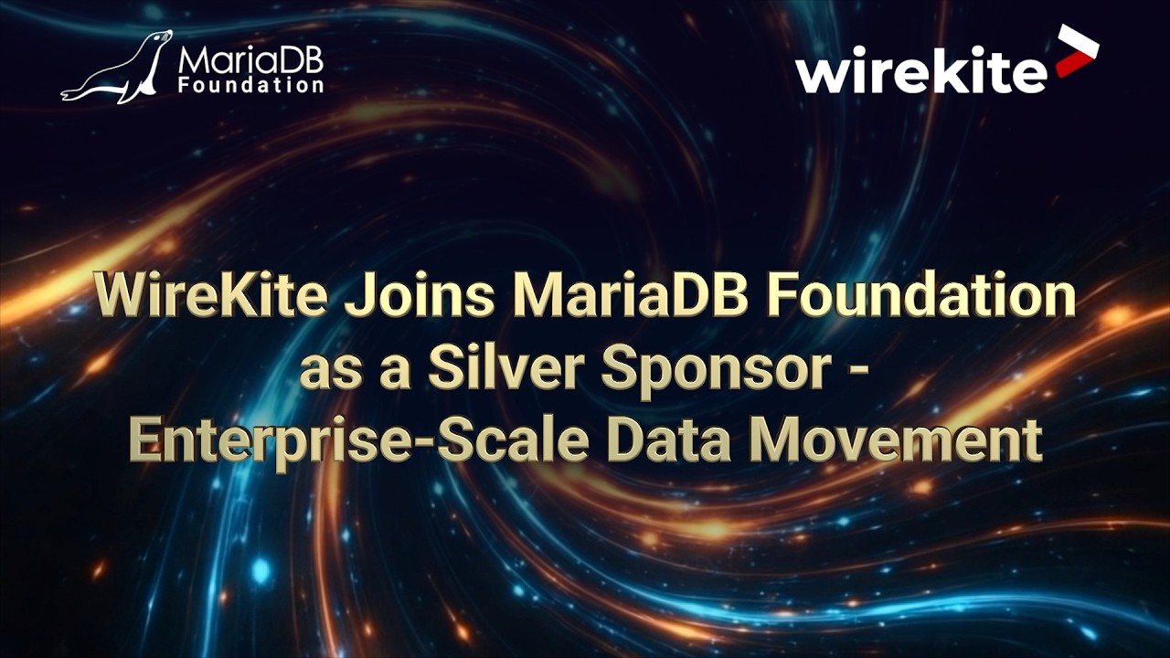 WireKite Joins MariaDB Foundation as a Silver Sponsor — Enterprise-Scale Data Movement