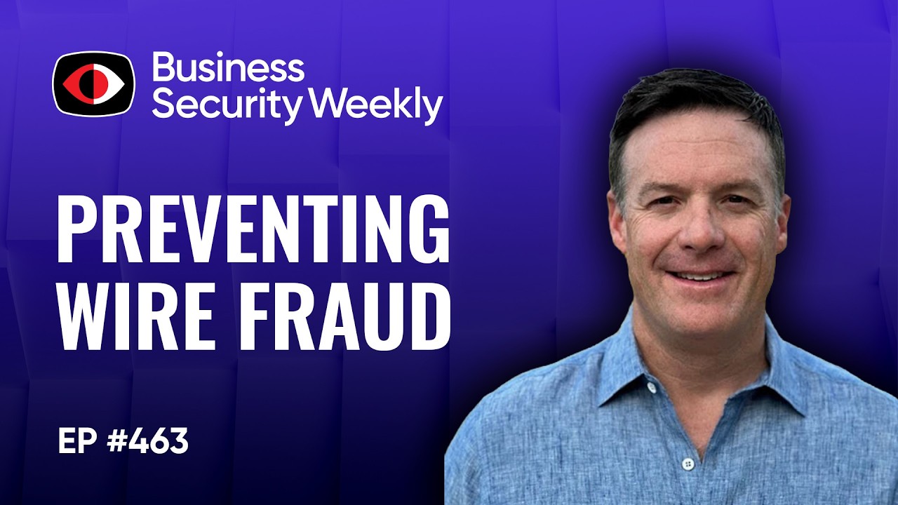 Preventing Wire Fraud and 2 Interviews From BH USA 2026 From Optiv Security and Kai - ... - BSW #463