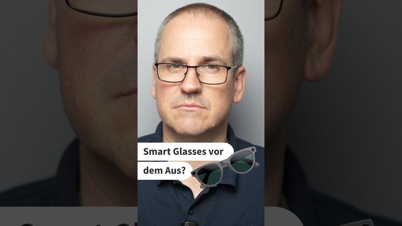 Smart Glasses vor dem Aus?
