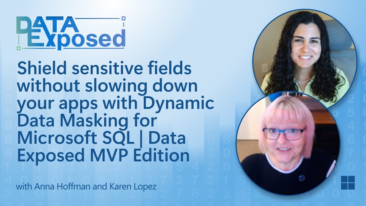 Shield sensitive fields with Dynamic Data Masking for Microsoft SQL | Data Exposed MVP Edition