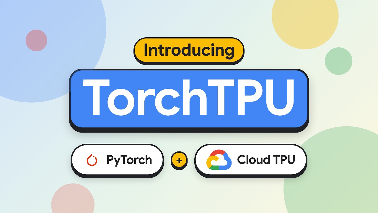 Introducing TorchTPU: Native PyTorch on Google Cloud TPUs